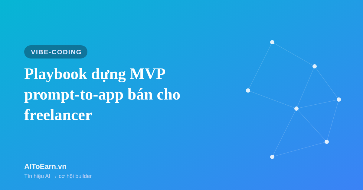 Playbook dựng MVP prompt-to-app bán cho freelancer