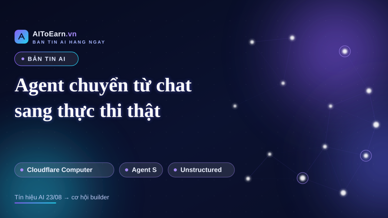 Ban tin AI 23-08-2026 - Agent chuyen tu chat sang thuc thi that