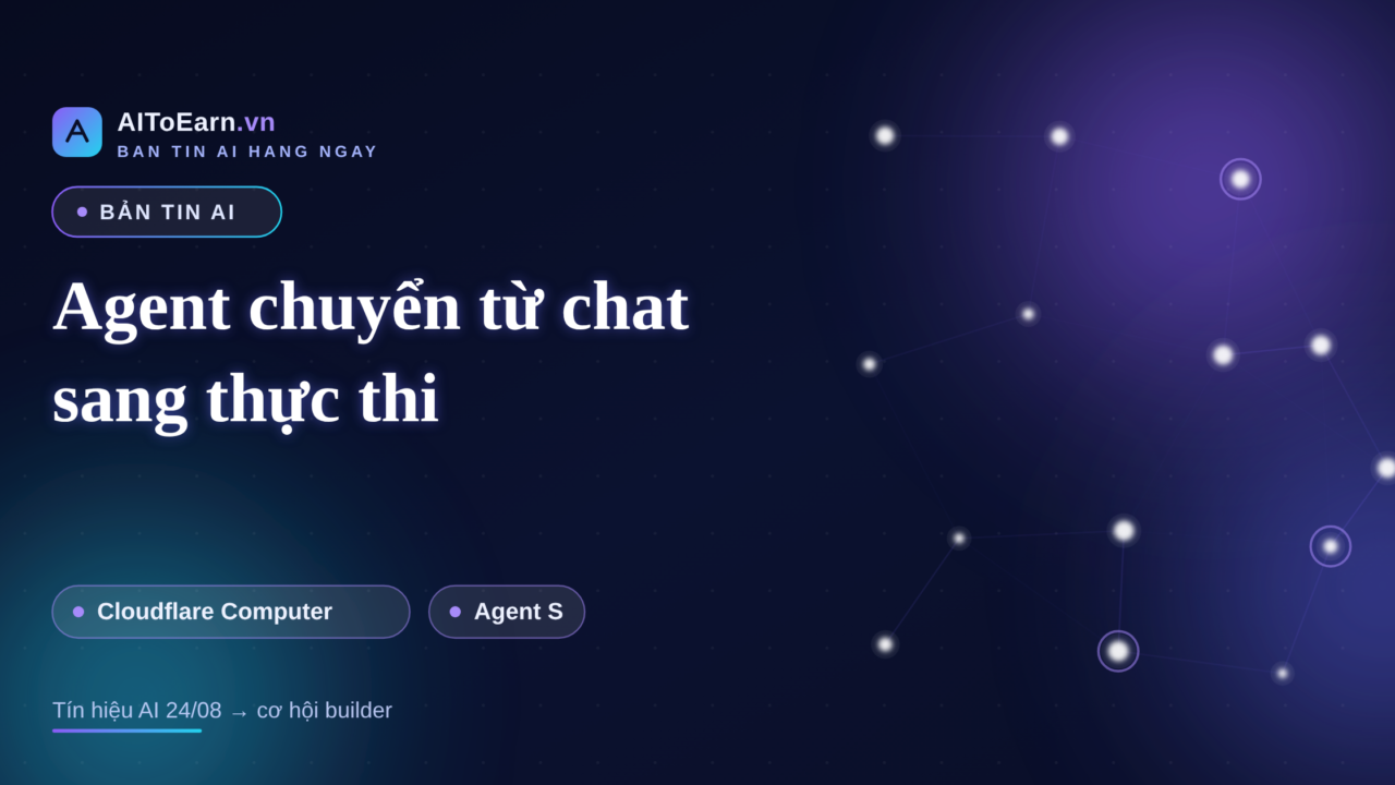 Ban tin AI 24/08/2026 - Agent chuyen tu chat sang thuc thi