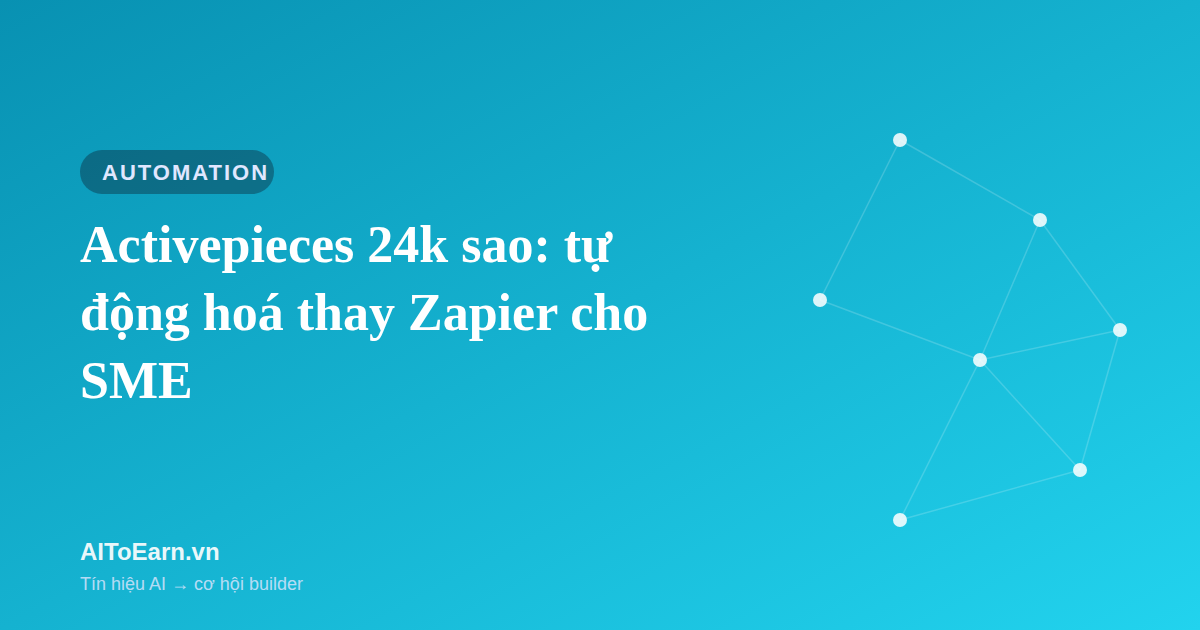 Activepieces 24k sao: tự động hoá thay Zapier cho SME