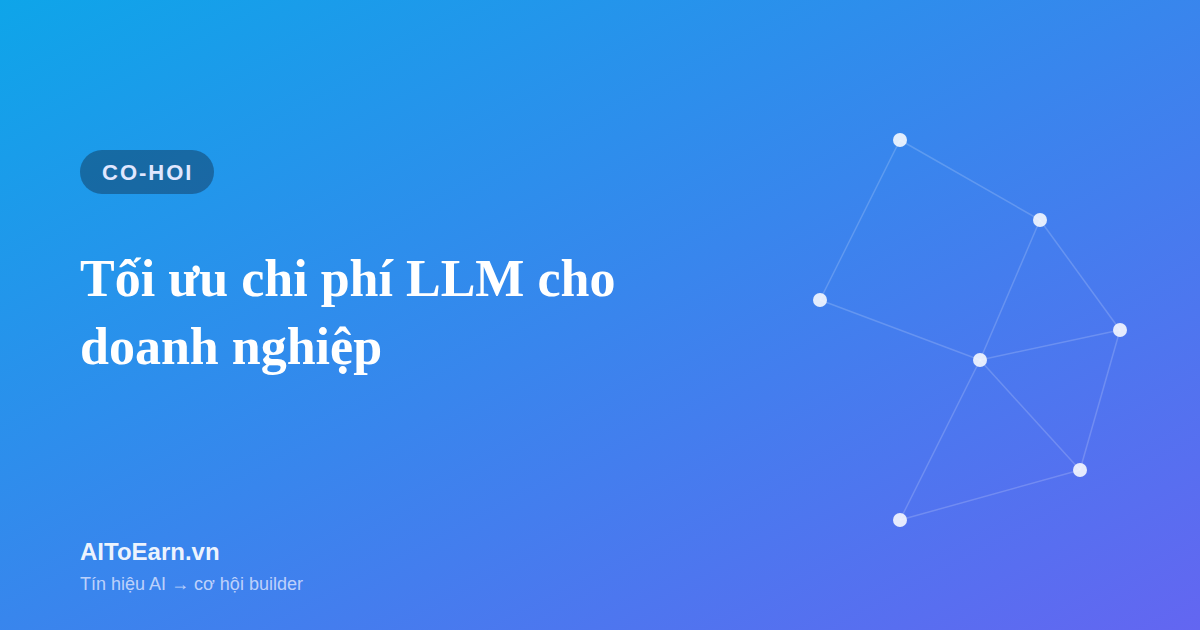 Dịch vụ audit và tối ưu chi phí LLM cho doanh nghiệp Việt
