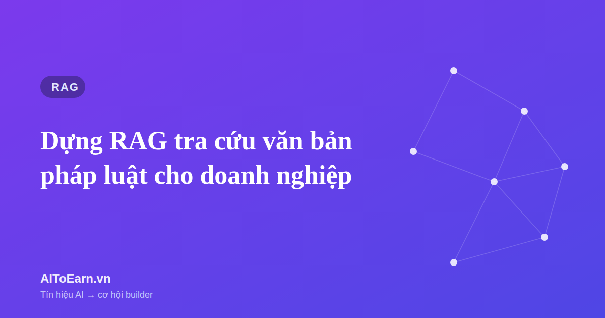 Hệ thống RAG tra cứu văn bản pháp luật cho doanh nghiệp - AIToEarn