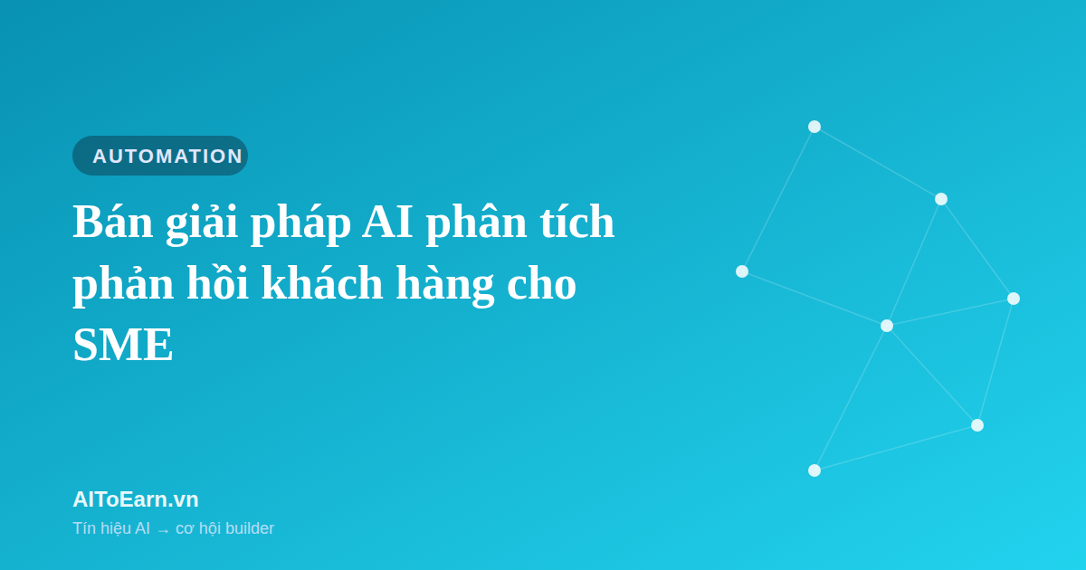 Bán giải pháp AI phân tích phản hồi khách hàng cho SME