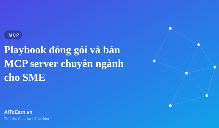 Playbook đóng gói và bán MCP server chuyên ngành cho SME