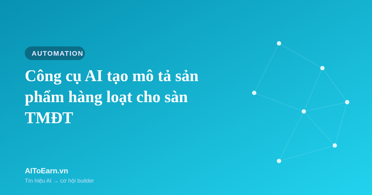 Công cụ AI tạo mô tả sản phẩm hàng loạt cho sàn TMĐT