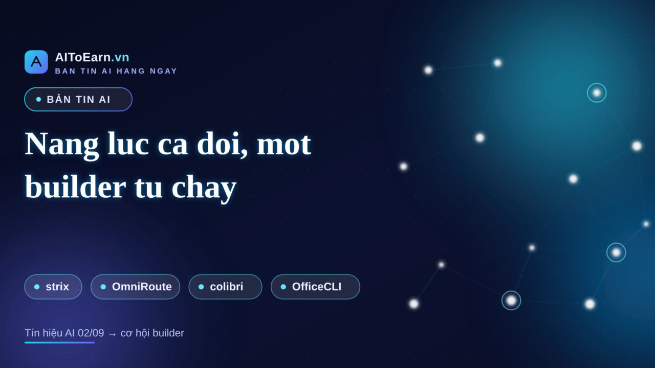 Ban tin AI 02-09-2026 - Nang luc ca doi, mot builder tu chay