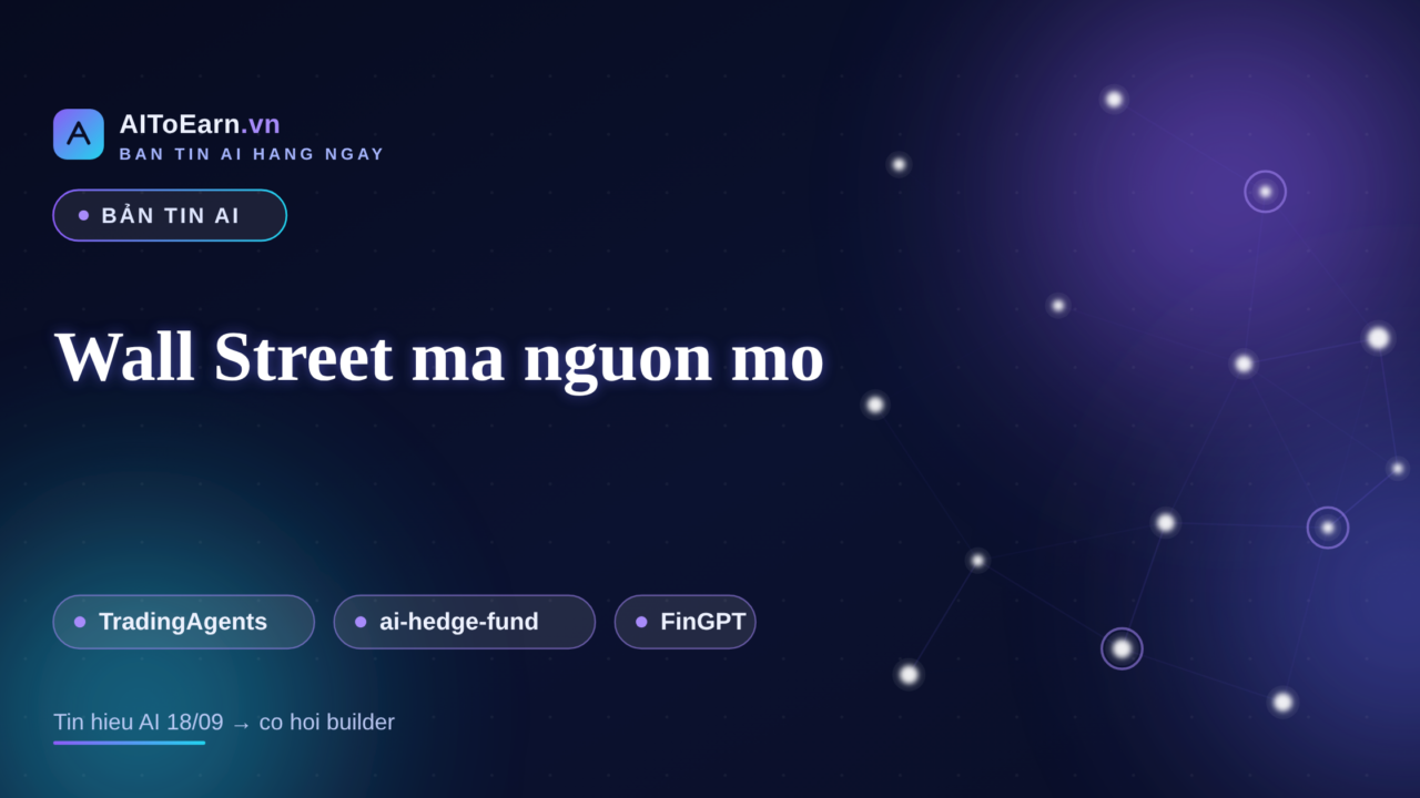 Ban tin AI 18/09/2026 - Wall Street ma nguon mo ve tay builder