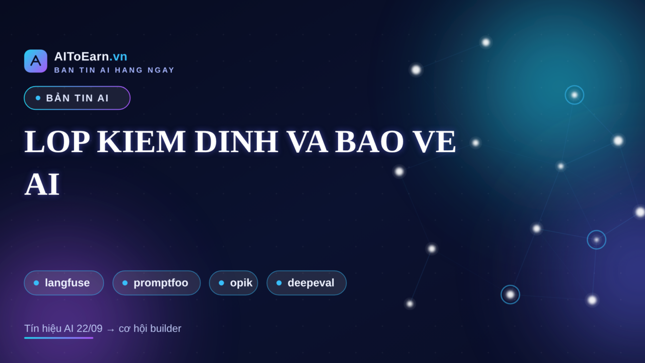 Ban tin AI 22-09-2026 - Lop kiem dinh va bao ve AI