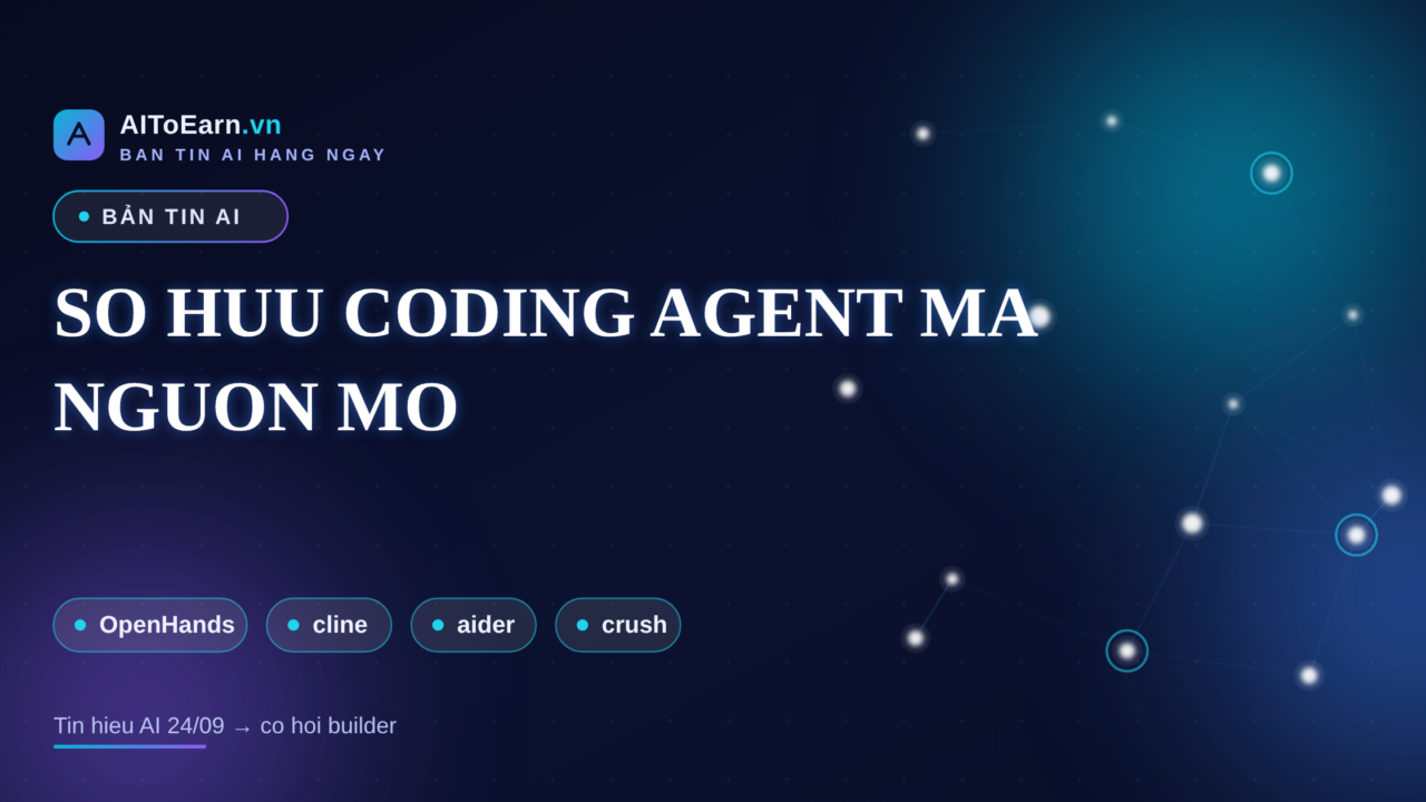 Ban tin AI 24-09-2026 - So huu coding agent ma nguon mo