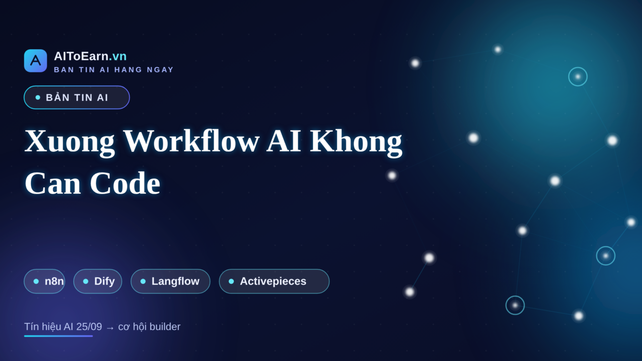 Ban tin AI 25/09 - No-code workflow AI ve tay builder