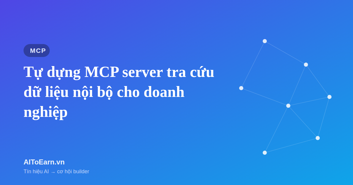 Tự dựng MCP server tra cứu dữ liệu nội bộ cho doanh nghiệp