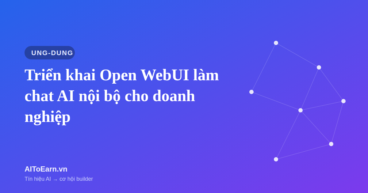 Triển khai Open WebUI làm chat AI nội bộ cho doanh nghiệp - AIToEarn