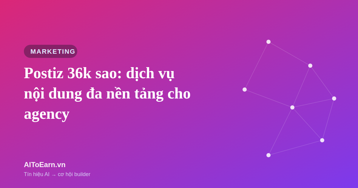 Postiz 36k sao: dịch vụ nội dung đa nền tảng cho agency