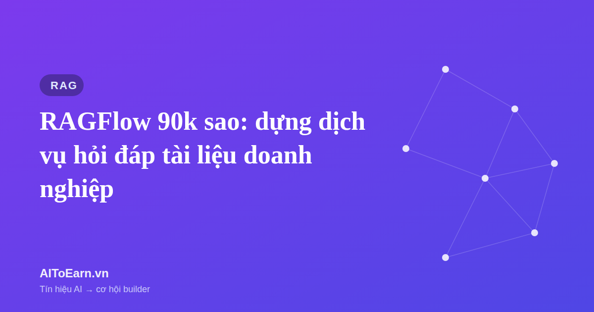 RAGFlow 90k sao: dựng dịch vụ hỏi đáp tài liệu doanh nghiệp