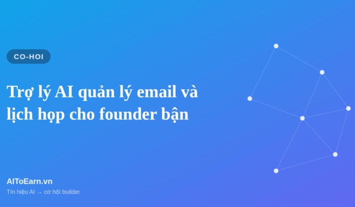 Trợ lý AI quản lý email và lịch họp cho founder bận