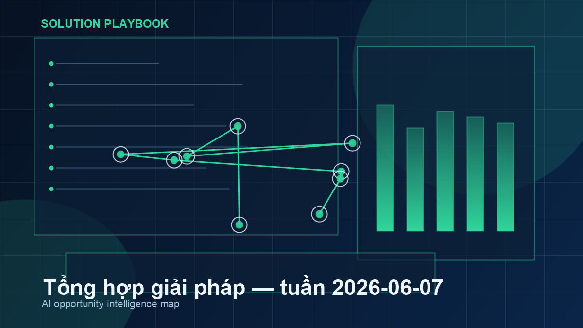 Tổng hợp giải pháp — tuần 2026-06-07