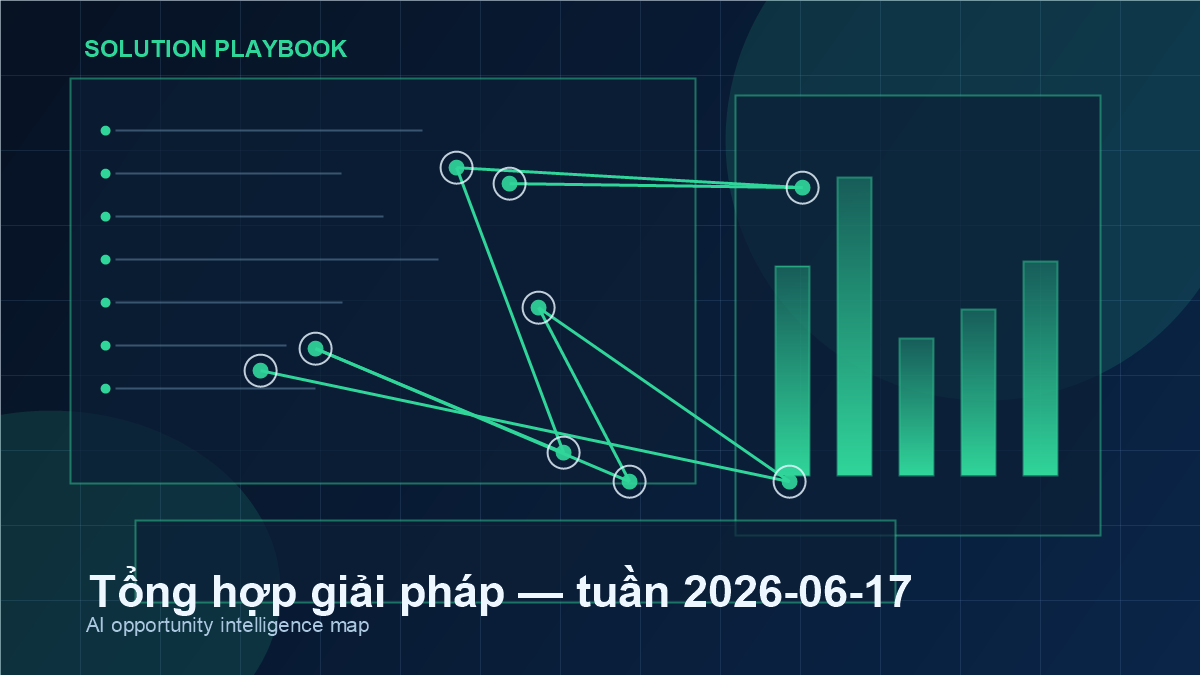 Tổng hợp giải pháp — tuần 2026-06-17